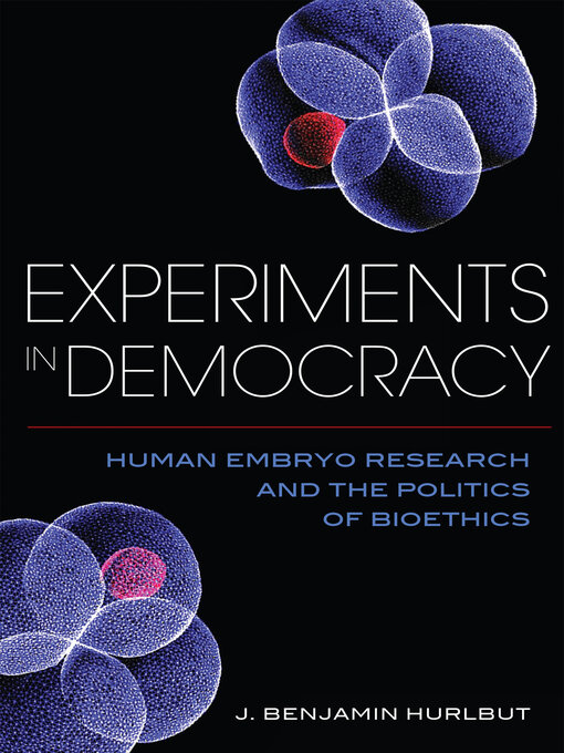 Title details for Experiments in Democracy by Benjamin J. Hurlbut - Available